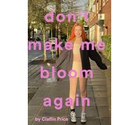Don't Make Me Bloom Again