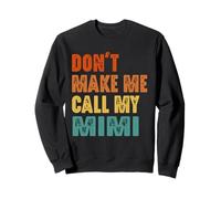 Don't Make Me Call My Mimi Vintage Divertente Nonna Felpa