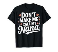Don't Make Me Call My Nana Funny Cute Grandkid Maglietta