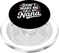 Don't Make Me Call My Nana Funny Cute Grandkid PopSockets PopGrip per MagSafe