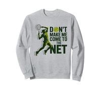 Don't Make Me Come To The Net Divertente Tennis Amante Felpa