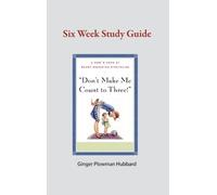 Don't Make Me Count to Three: Six Week Study Guide by Ginger Plowman Hubbard (2012) Pamphlet