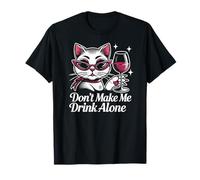 Don't Make Me Drink Alone - Simpatico Gatto Amante del Vino Design Maglietta