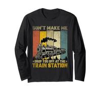 Don't Make Me Drop Train Lovers Travel Station Railroad Maglia a Manica