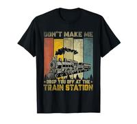 Don't Make Me Drop Train Lovers Travel Station Railroad Maglietta