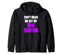 Don't Make Me Get My Big Sister Divertente Fratello Famiglia Fratello Felpa con Cappuccio