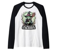 Don't Make Me Get My Flying Monkeys Wicked Witch Maglia con Maniche Raglan