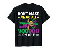 Don't Make Me Go all Voodoo On You! Mardi Gras Carnival Maglietta