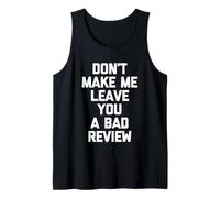 Don't Make Me Leave You a Bad Review -Funny Saying Sarcastic Canotta