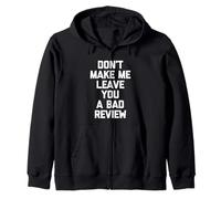 Don't Make Me Leave You a Bad Review -Funny Saying Sarcastic Felpa con Cappuccio