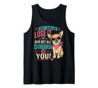 Don't Make Me Lose It And Get all Chihuahua On You Funny Canotta