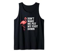 Don't Make Me Put My Foot Down Flamingo Funny Canotta