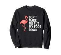 Don't Make Me Put My Foot Down Flamingo Funny Felpa