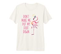 Don't Make Me Put My Foot Down Funny Flamingo Beach Maglietta Premium