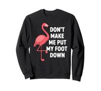 Dont Make Me Put My Foot Down Funny Flamingo One Leg Citazione Felpa