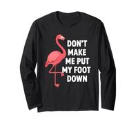 Dont Make Me Put My Foot Down Funny Flamingo One Leg Citazione Maglia a Manica