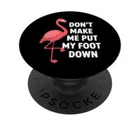 Dont Make Me Put My Foot Down Funny Flamingo One Leg Citazione PopSockets PopGrip Adesivo