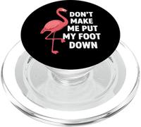 Dont Make Me Put My Foot Down Funny Flamingo One Leg Citazione PopSockets PopGrip per MagSafe