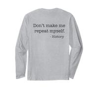 Don't Make Me Repeat Myself History Funny Citazione Meme sul Retro Maglia a Manica