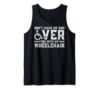 Don't Make Me Run Over You with My Wheelchair Canotta