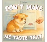 Don't Make Me Taste That!