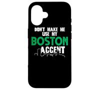 Don't Make Me Use My Boston Accent Funny Daying Custodia per iPhone 16