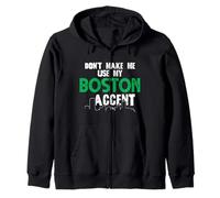 Don't Make Me Use My Boston Accent Funny Daying Felpa con Cappuccio