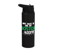 Don't Make Me Use My Boston Accent Funny Daying Stainless Steel Insulated Water Bottle