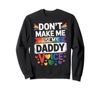 Don't Make Me Use My Daddy Voice Divertente Gay Pride LGBTQ Papà Felpa