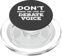 Don't Make Me Use My Debate Voice Funny Debaters Citazione PopSockets PopGrip per MagSafe