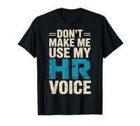 Don't Make Me Use My HR Voice Personale delle Risorse Umane Maglietta