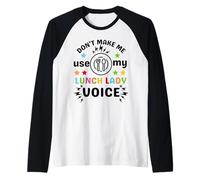 Don'T Make Me Use My Lunch Lady Voice Funny Volontariato Day Maglia con Maniche Raglan