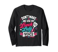 Dont Make Me Use My Lunch Lady Voice Maglia a Manica