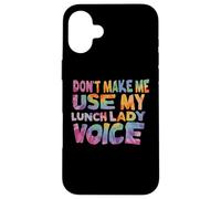 Don't Make Me Use My Lunch Lady Voice Volunteer Tie Dye Custodia per iPhone 16 Plus