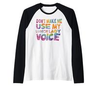 Don't Make Me Use My Lunch Lady Voice Volunteer Tie Dye Maglia con Maniche Raglan