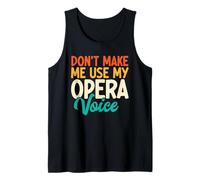 Don't Make Me Use My Opera Voice Divertente Opera Singing Canotta