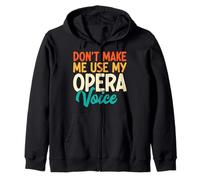 Don't Make Me Use My Opera Voice Divertente Opera Singing Felpa con Cappuccio