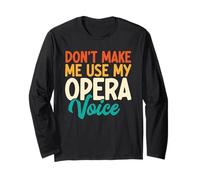 Don't Make Me Use My Opera Voice Divertente Opera Singing Maglia a Manica