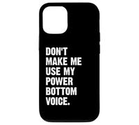 Don't Make Me Use My Power Bottom Voice Custodia per iPhone 12/12 Pro
