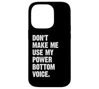 Don't Make Me Use My Power Bottom Voice Custodia per iPhone 14 Pro