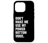 Don't Make Me Use My Power Bottom Voice Custodia per iPhone 16 Pro