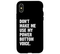Don't Make Me Use My Power Bottom Voice Custodia per iPhone X/XS