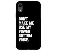 Don't Make Me Use My Power Bottom Voice Custodia per iPhone XR