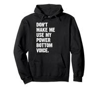 Don't Make Me Use My Power Bottom Voice Felpa con Cappuccio