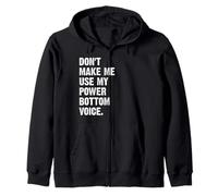 Don't Make Me Use My Power Bottom Voice Felpa con Cappuccio