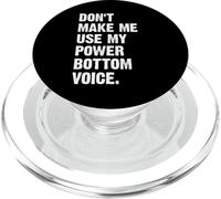 Don't Make Me Use My Power Bottom Voice PopSockets PopGrip per MagSafe
