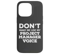 Dont Make Me Use My Project Manager Voice Project Management Custodia per iPhone 13 Pro