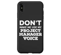 Dont Make Me Use My Project Manager Voice Project Management Custodia per iPhone XS Max
