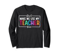Don't Make Me Use My Teacher Voice Back to School Maglia a Manica