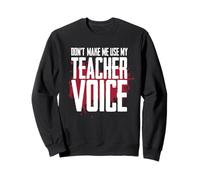Don't Make Me Use My Teacher Voice Divertente Disciplina Umorismo Felpa